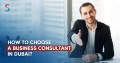 How to Choose a Business Consultant in Dubai?